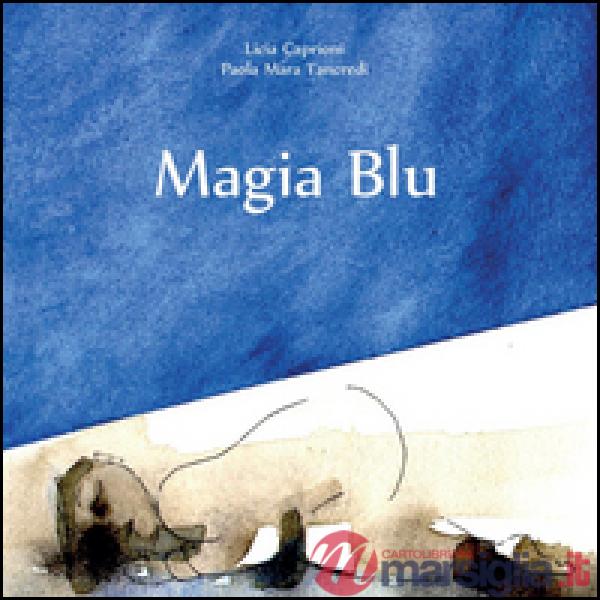Magia Blu. Ediz. illustrata