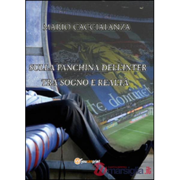 Sulla panchina dell'Inter. Tra sogno e realtà