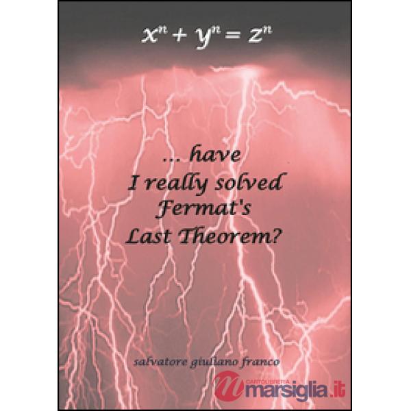 ...have I really solved Fermat's Last Theorem?