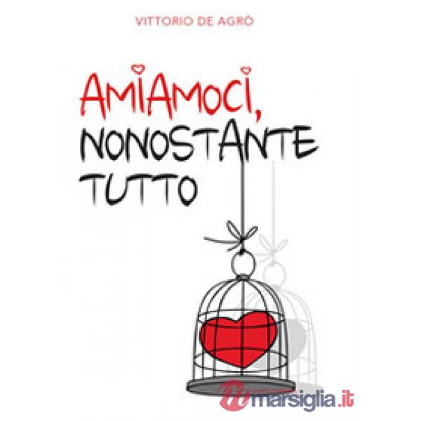 Amiamoci, nonostante tutto