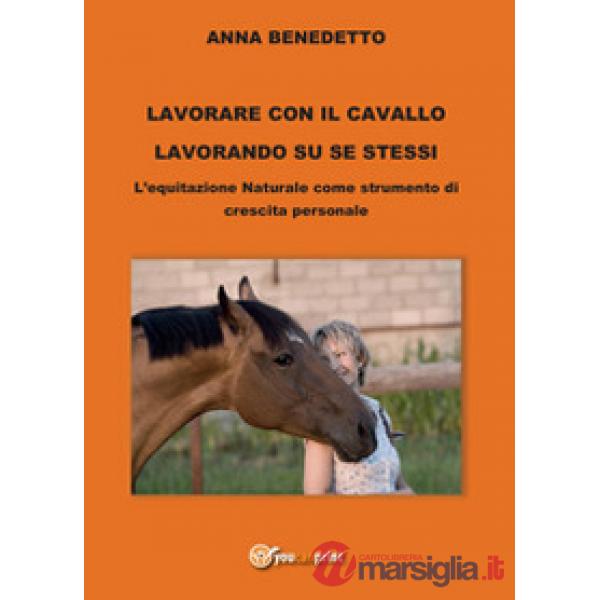 Lavorare con il cavallo lavorando su se stessi. L'equitazione naturale come stru
