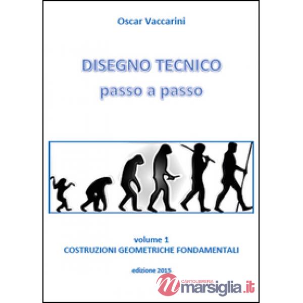 Disegno tecnico passo a passo. Vol. 1: Costruzioni geometriche fondamentali.
