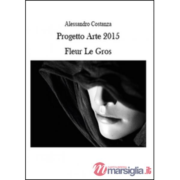 Progetto Arte 2015. Fleur Le Gros