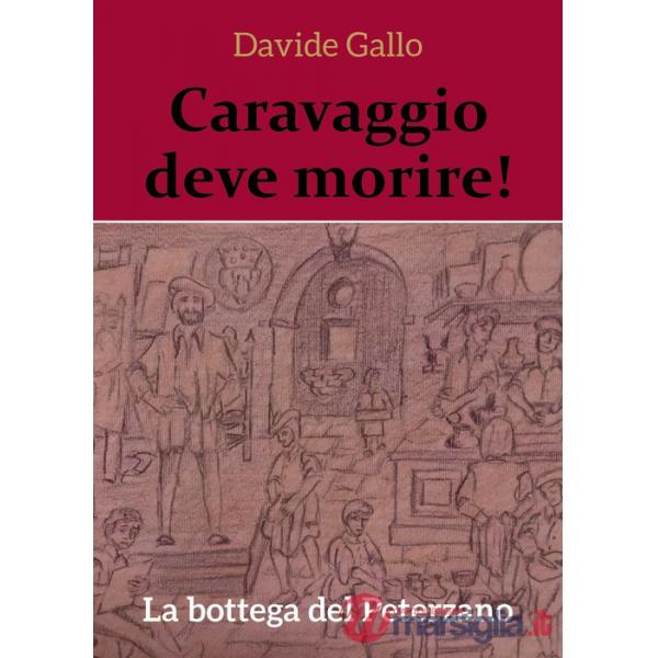 Bottega del Peterzano. Caravaggio deve morire! (La)