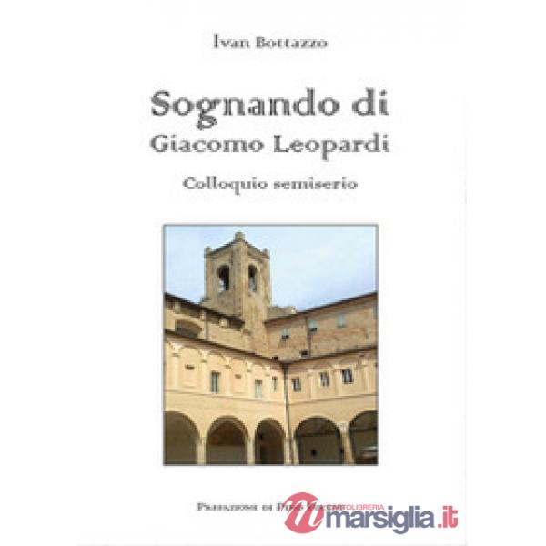 Sognando di Giacomo Leopardi. Colloquio semiserio