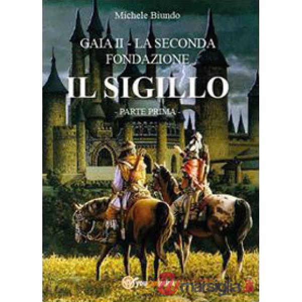 Sigillo. Gaia II. La seconda fondazione (Il). Vol. 1