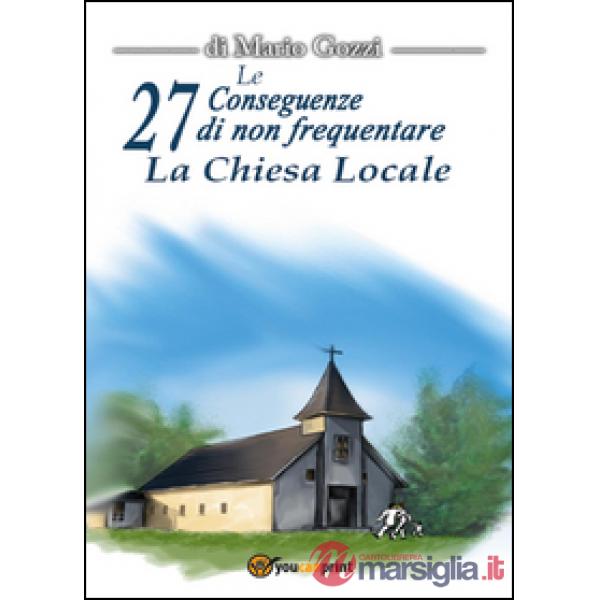 27 conseguenze di non frequentare la chiesa locale (Le)