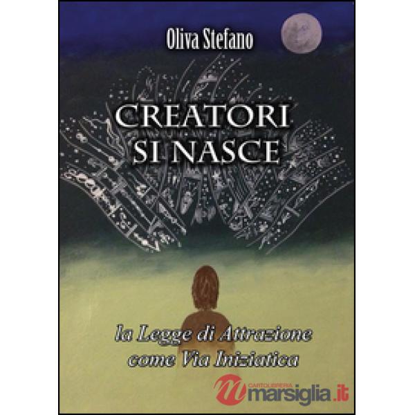 Creatori si nasce: la legge di attrazione come via iniziatica