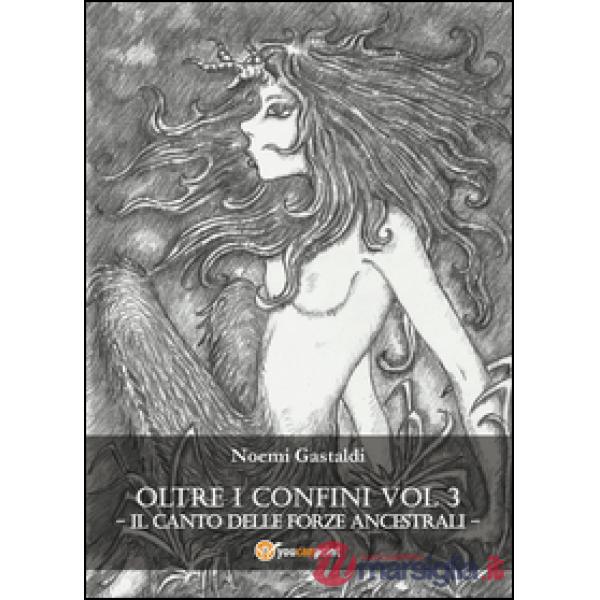Canto delle forze ancestrali. Oltre i confini (Il)