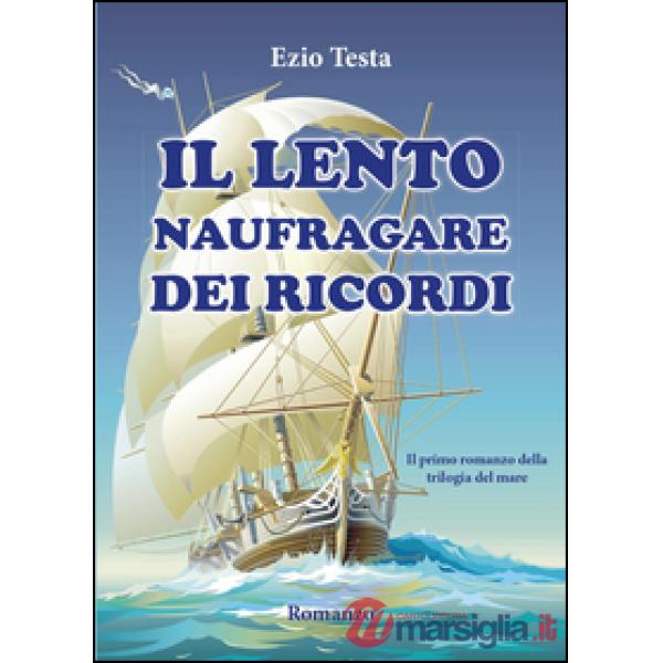 Lento naufragare dei ricordi. Trilogia del mare (Il)