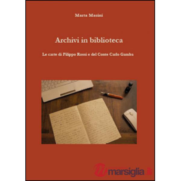 Archivi in biblioteca. Le carte di Filippo Rossi e del Conte Carlo Gamba