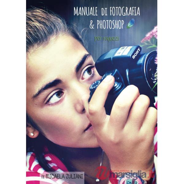 Manuale di fotografia e Photoshop per ragazzi