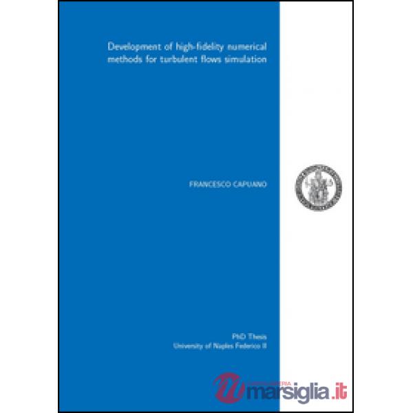 Development of high-fidelity numerical methods for turbulent flows simulation