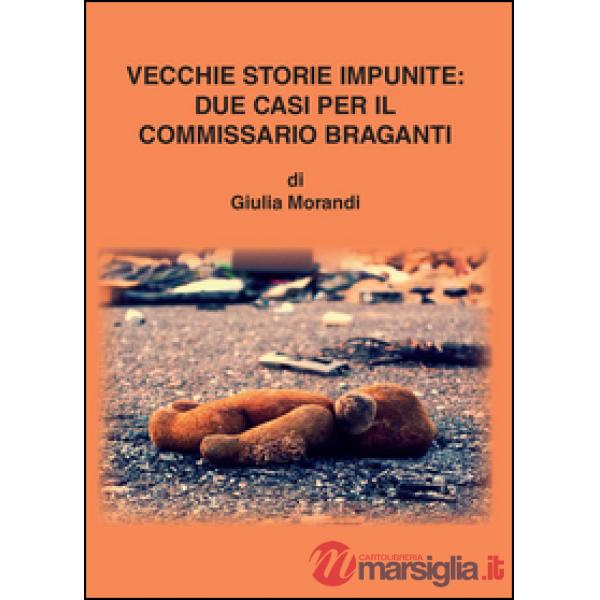 Vecchie storie impunite: due casi per il commissario Braganti