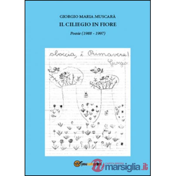 Ciliegio in fiore. Poesie (1988-1997) (Il)