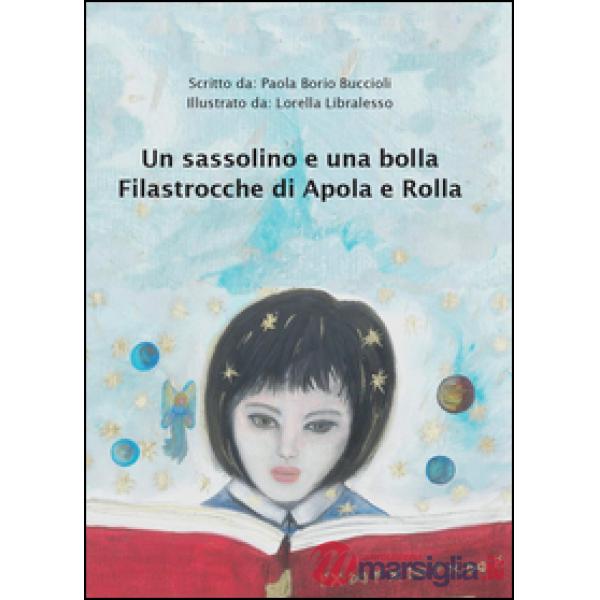 Sassolino e una bolla. Filastrocche di Apola e Rolla (Un)