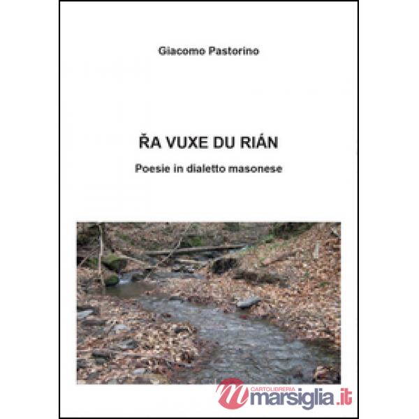Ra vuxe du rìan. Poesie in dialetto masonese