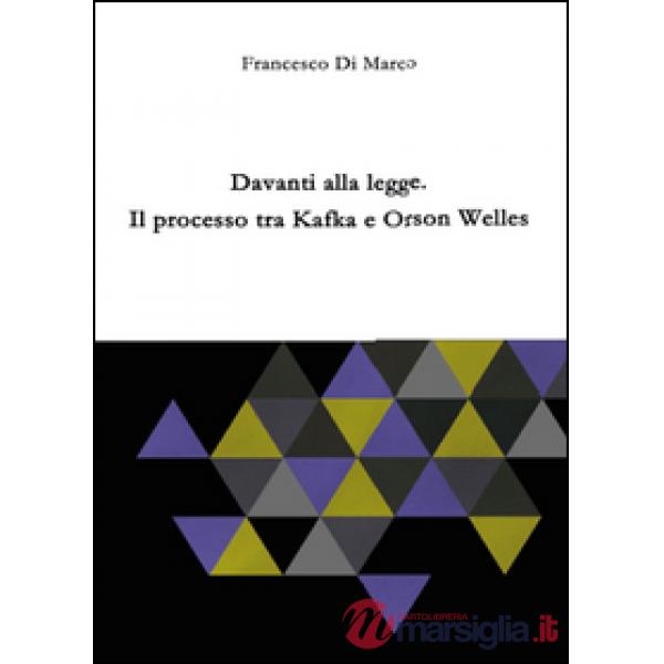 Davanti alla legge. Il processo tra Kafka e Orson Welles