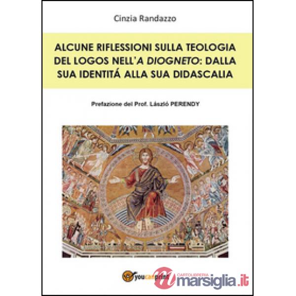 Alcune riflessioni sulla teologia del logos nell'«A Diogneto»: dalla sua identit