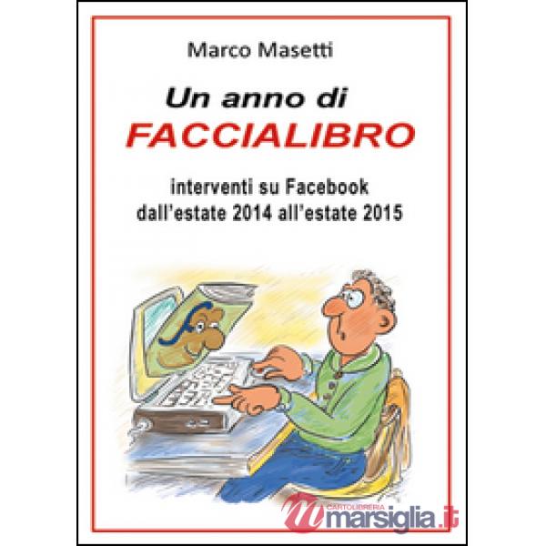 Anno di faccialibro. Interventi su Facebook dall'estate 2014 all'estate 2015 (Un