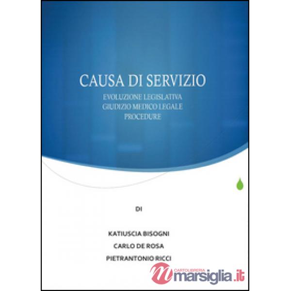 Causa di servizio. Novità legislative, giudizio medico legale e procedure