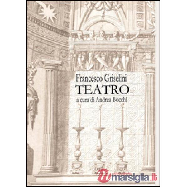 Francesco Griselini. Teatro