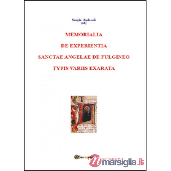 Memorialia de experientia sanctae Angelae de Fulgineo typis variis exarata