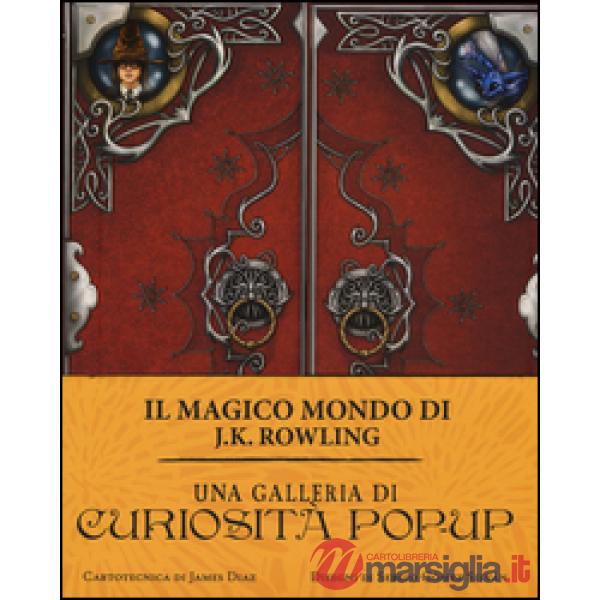 Galleria di curiosità pop-up. Il magico mondo di J.K. Rowling. Ediz. a colori (Una)