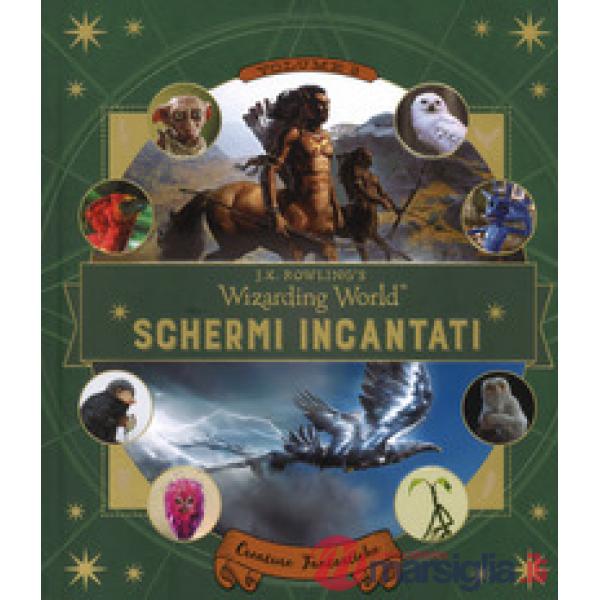 Schermi incantati. Il magico mondo di J.K. Rowling. Vol. 2: Creature fantastiche