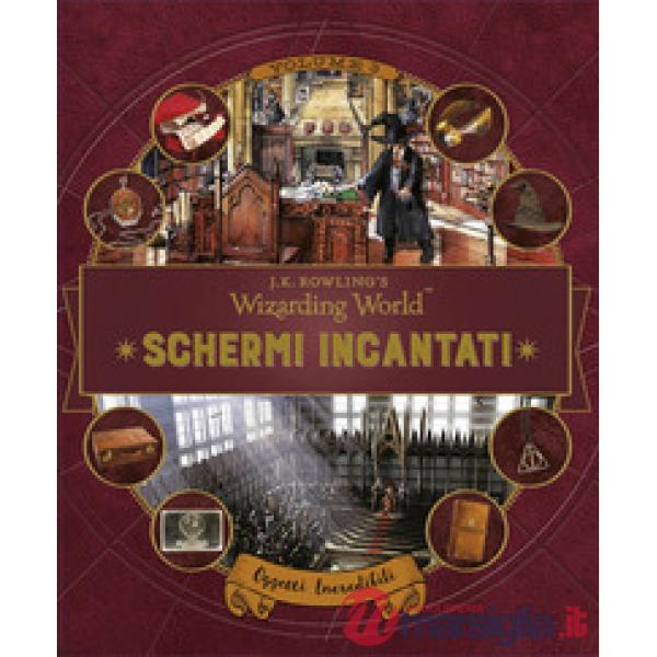 Schermi incantati. Il magico mondo di J.K. Rowling. Vol. 3: Oggetti incredibili