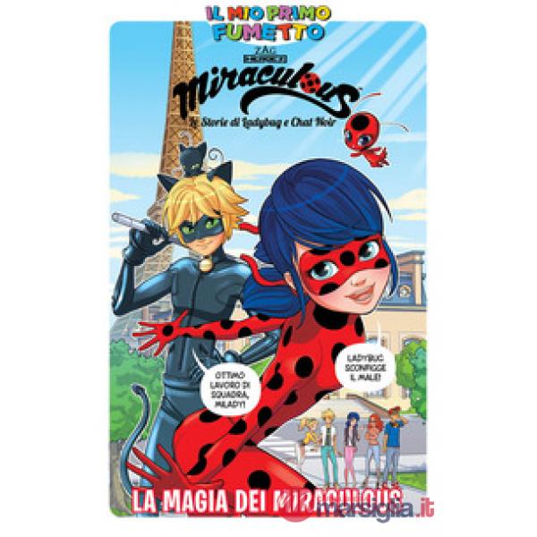Magia dei Miraculous. Miraculous. Le storie di Ladybug e Chat Noir (La)