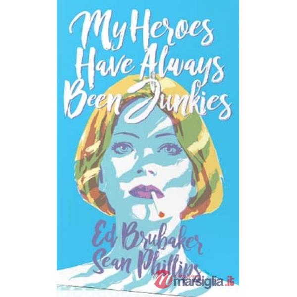 My heroes have always been junkies