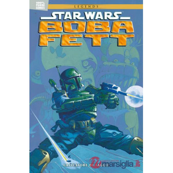 Boba Fett. Cacciatore di taglie. Star Wars legends