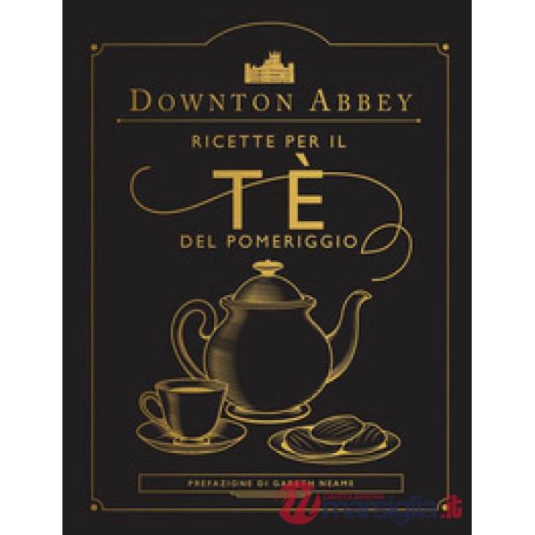 Downton Abbey. Ricette per il tè del pomeriggio. Ediz. a colori