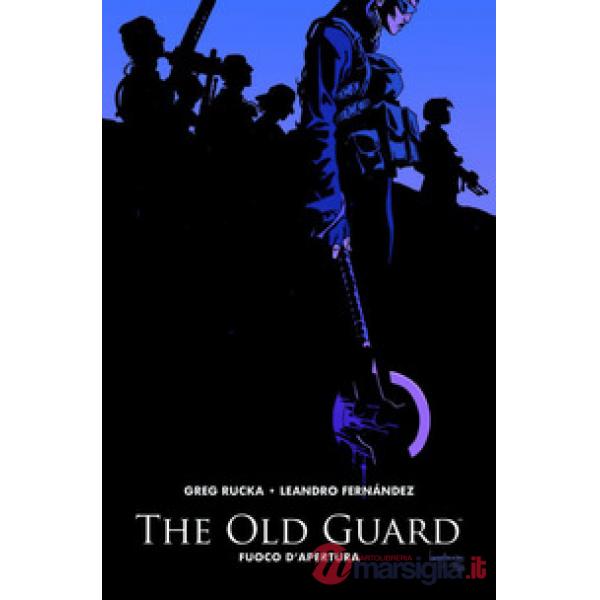 Old guard (The). Vol. 1: Fuoco d'apertura