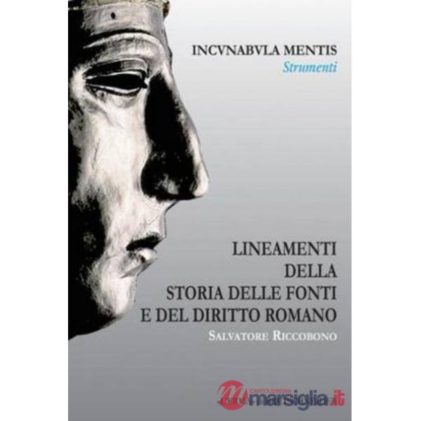 Lineamenti della storia delle fonti e del diritto romano