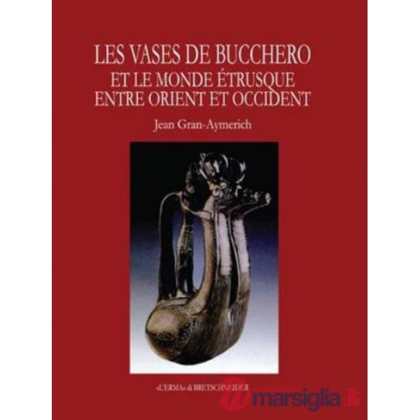 Vases de bucchero. Le monde étrusque entre Orient et Occident (Les)