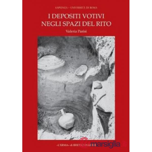 Depositi votivi negli spazi del rito. Analisi dei contesti un'archeologia della pratica cultuale nel mondo siceliota e magno gre