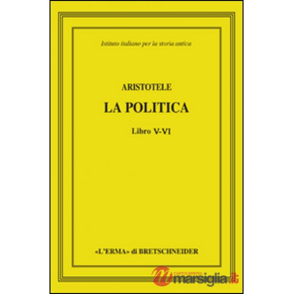 Aristotele. La politica. Libri V-VI