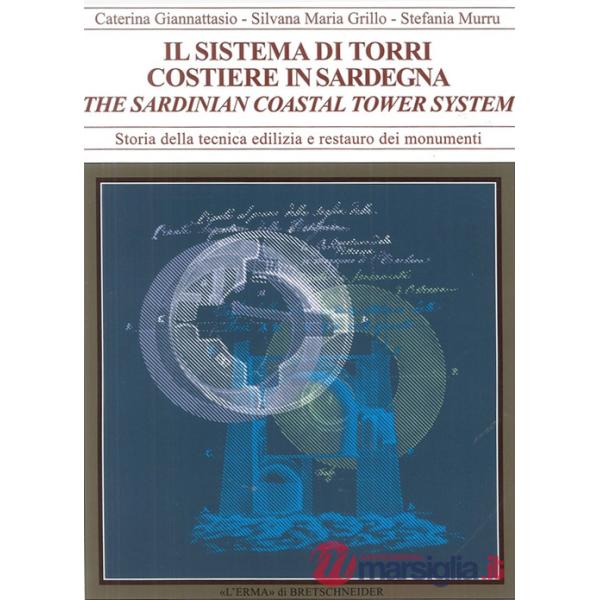 Sistema torri costiere della Sardegna. Forma, materia, tecniche murarie. Ediz. italiana e inglese (Il)