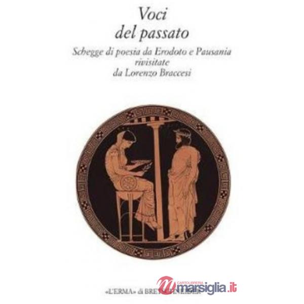 Voci del passato. Faville di poesia da Erodoto a Pausania rivisitate da Lorenzo Braccesi