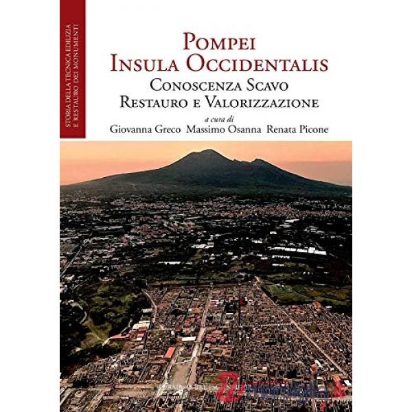 Pompei. L'Insula Occidentalis. Conoscenza, scavo, restauro e valorizzazione
