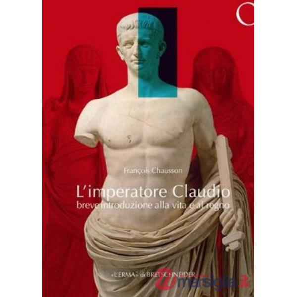 Imperatore Claudio. Breve introduzione alla vita e al regno (L')