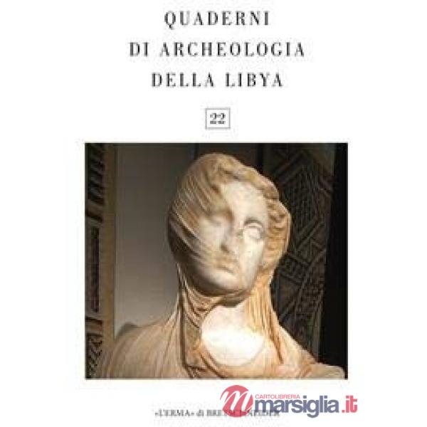 Quaderni di archeologia della Libia. Vol. 22
