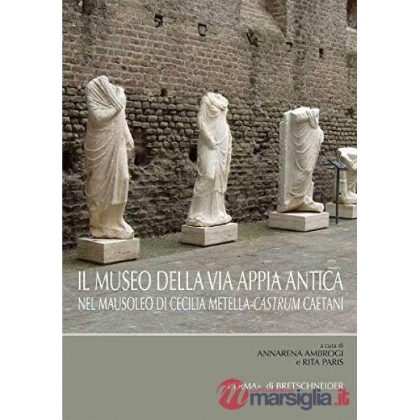 Museo della via Appia nel complesso monumentale del Castrum Caetani (Il)