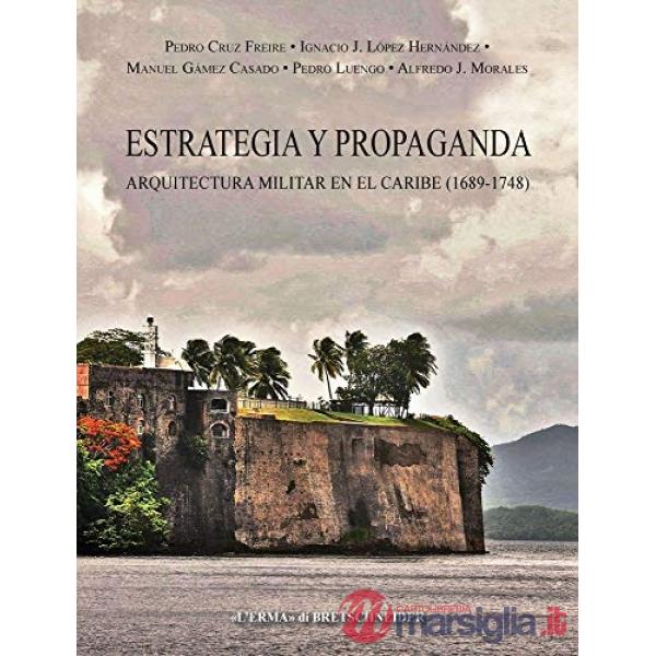 Estrategia y propaganda. Arquitectura militar en el Caribe (1689-1748)