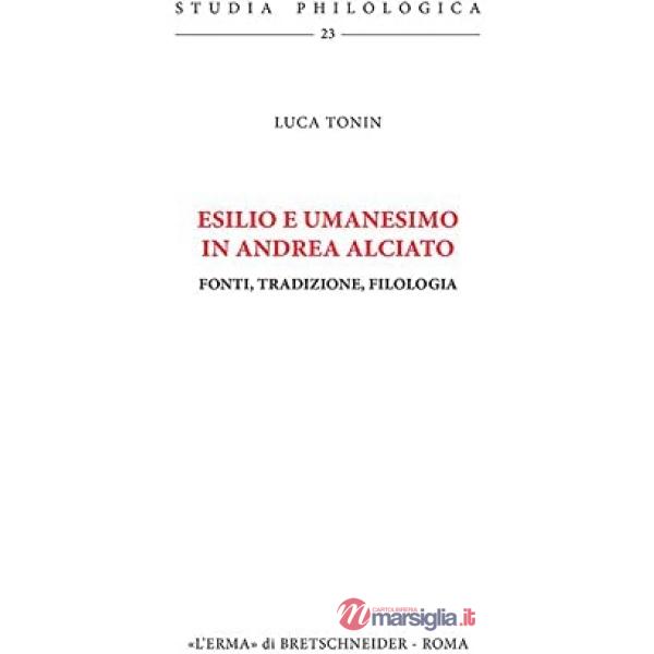 Esilio e umanesimo in Andrea Alciato. Fonti, tradizione, filologia