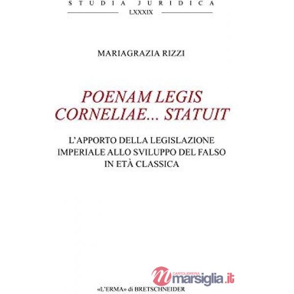 Poenam Legis Corneliae... Statuit. L'apporto della legislazione imperiale allo sviluppo del falso in età antica