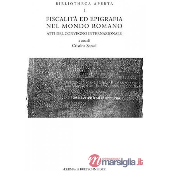 Fiscalità ed epigrafia nel mondo romano. Atti del convegno internazionale (Catania, 28-29 giugno 2019)