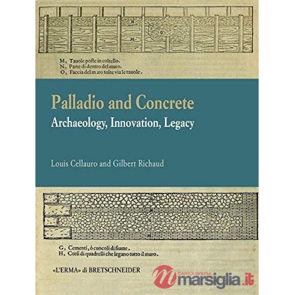 Palladio and concrete. Archaeology, innovation, legacy